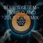 Blue System Romeo And Juliet Remix