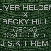 Oliver Heldens Gecko Overdrive Dj S K T Remix