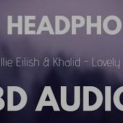 Billie Eilish Khalid Lovely 8D Audio