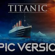 My Heart Will Go On Titanic Celine Dion Epic Version