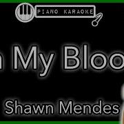 In My Blood Higher Key Piano Karaoke Instrumental Shawn Mendes