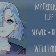 My Ordinary Life Lyrics Slowed