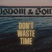 Wisdom And Sound Don T Waste Time