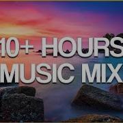 10 Hours Music Mix Over 10 Hours Chill Relax Lounge Music