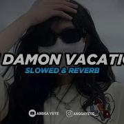 Dj Damen Vacation Slow Remix