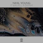 It Was All A Dream Nihil Young