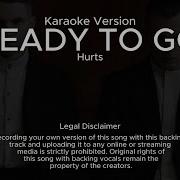 Ready To Go Hurts Instrumental Karaoke Lyrics