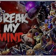 Sfm Fnaf Break My Mind By Dagames