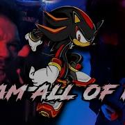 I Am All Of Me Shadow The Hedgehog Vocal Theme Vashup