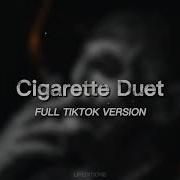 Cigarette Duet Tik Tok Version