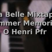 La Belle Mixtape Summer Memories O Henri Pfr