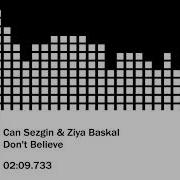 Don T Believe Can Sezgin Ziya Başkal