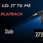 She Did It To Me Slade Instrumental