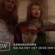 Na Na Hey Hey Kiss Him Goodbye Bananarama