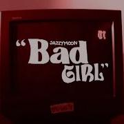 Just A Bad Girl