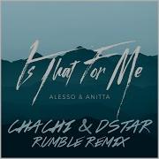 Alesso Is That For Me Chachi Dstar Rumble Remix