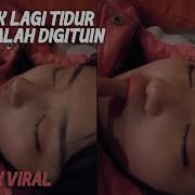 Adek Lagi Tidur Di Kontolin