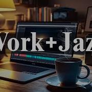 Jazz Bossa Nova Instrumental Music Relaxing Background Music For Work Study