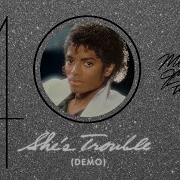 Michael Jackson She S Trouble Unreleased Song