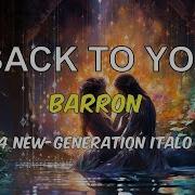 Barron Back To You 2024 New Generation Italo Mix