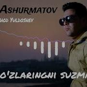 Asqar Ashurmatov Ko Zlaringni Suzma