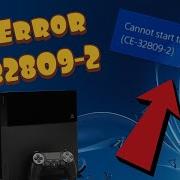 Ps4 Ce 32809 2 Cannot Start Application Error Fix