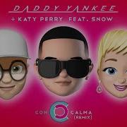 Daddy Yankee Katy Perry Feat Snow Con Calma Remix