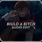 Build A Bitch Edit Audio