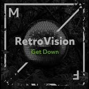 Retrovision Get Down Extended Mix