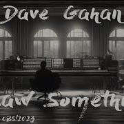 Dave Gahan Saw Something Aleatoric Mix Obs 2023