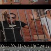 Offical Keep Ya Head Up Music Video Mrcolumbus Fea