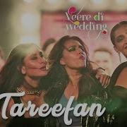 Tareefan Lyrics Veere Di Wedding Qaran Ft Badshah Kareena Kapoor Khan