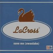 Lacross Save Me Swanlake Radio Version