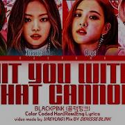 Red Lipstick Blackpink Hit You With That Cannon Lyrics