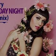 Katy Perry Last Friday Night Remix