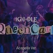 G I Dle Queencard Acapella