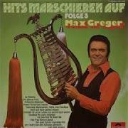 Max Greger Hits Marschieren Auf