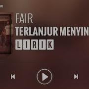 Fair Terlanjur Menyintai Mu