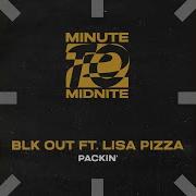 Blk Out Feat Lisa Pizza Packin