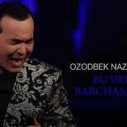 Ozodbek Nazarbekov Bu Vatan Barchamizniki