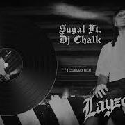 Layzee Lock Sugal Feat Dg Chalk