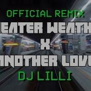 Dj Lilli Sweather Weather X Another Love