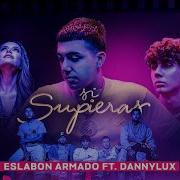 Si Supieras Eslabon Armado Dannylux