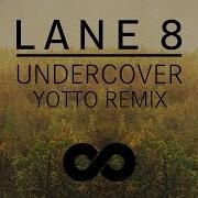 Lane 8 Undercover Yotto Remix