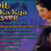 Dil Ka Kya Kasoor All Songs