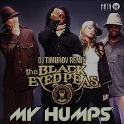 Black Eyed Peas My Humps Dj Timurov Remix