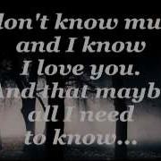 I Don T Know That Much But I Know I Love You