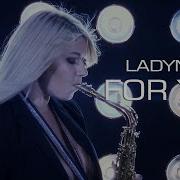 Ladynsax For You Video Edited By Mafi2A Music