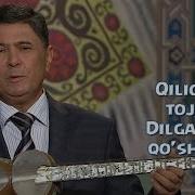 Dilga Yaqin Qo Shiqlar Qilichbek Tojiyev Дилга Якин Кушиклар Килибек Тожиев 2016