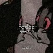 Faded Speed Up